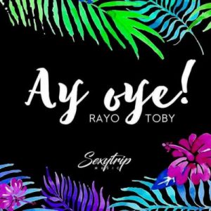Rayo Y Toby Ft. Mozart La Para – Ay Oye (Remix)